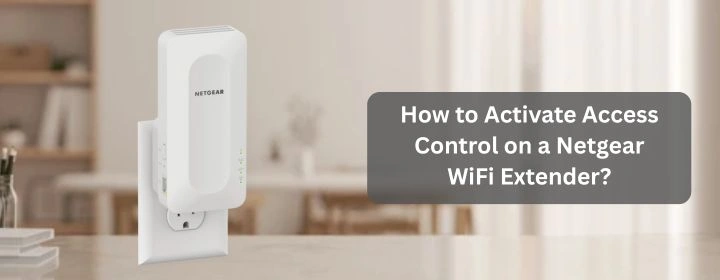 How to Activate Access Control on a Netgear WiFi Extender?