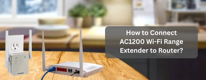 How to Connect AC1200 Wi-Fi Range Extender to Router?